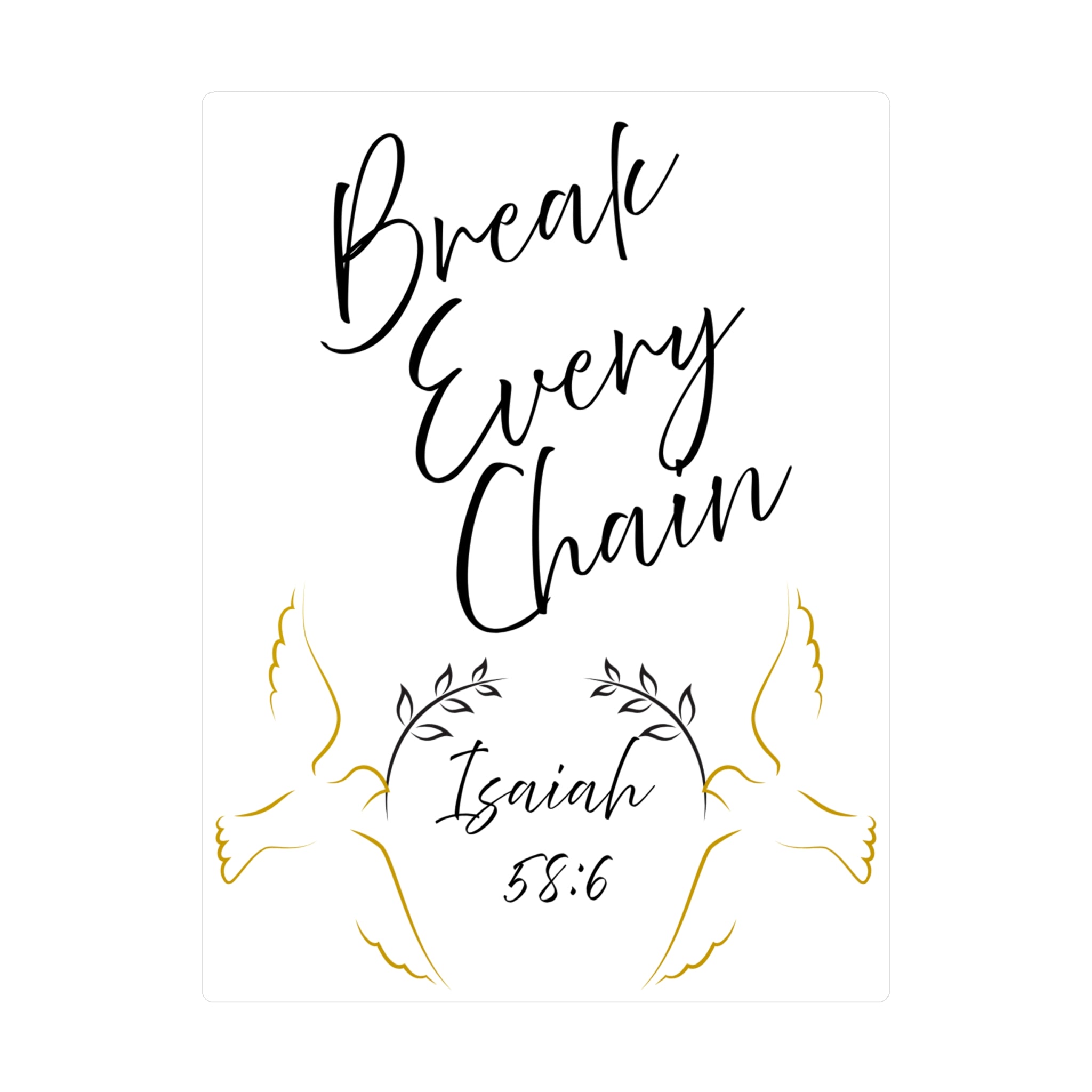 Break Every Chain Isaiah 58:6 Vinyl Decal — Christian Inspirational Sticker