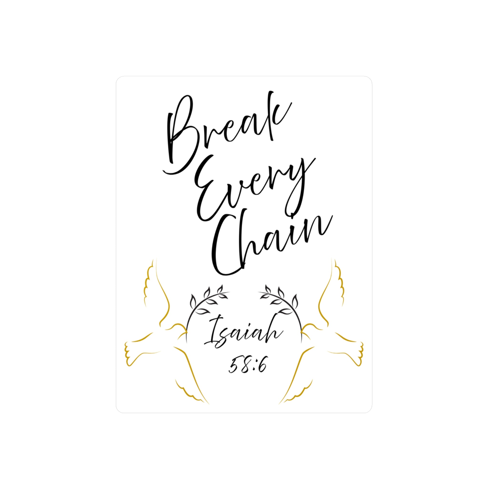 Break Every Chain Isaiah 58:6 Vinyl Decal — Christian Inspirational Sticker