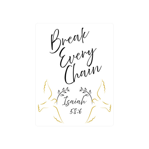 Break Every Chain Isaiah 58:6 Vinyl Decal — Christian Inspirational Sticker