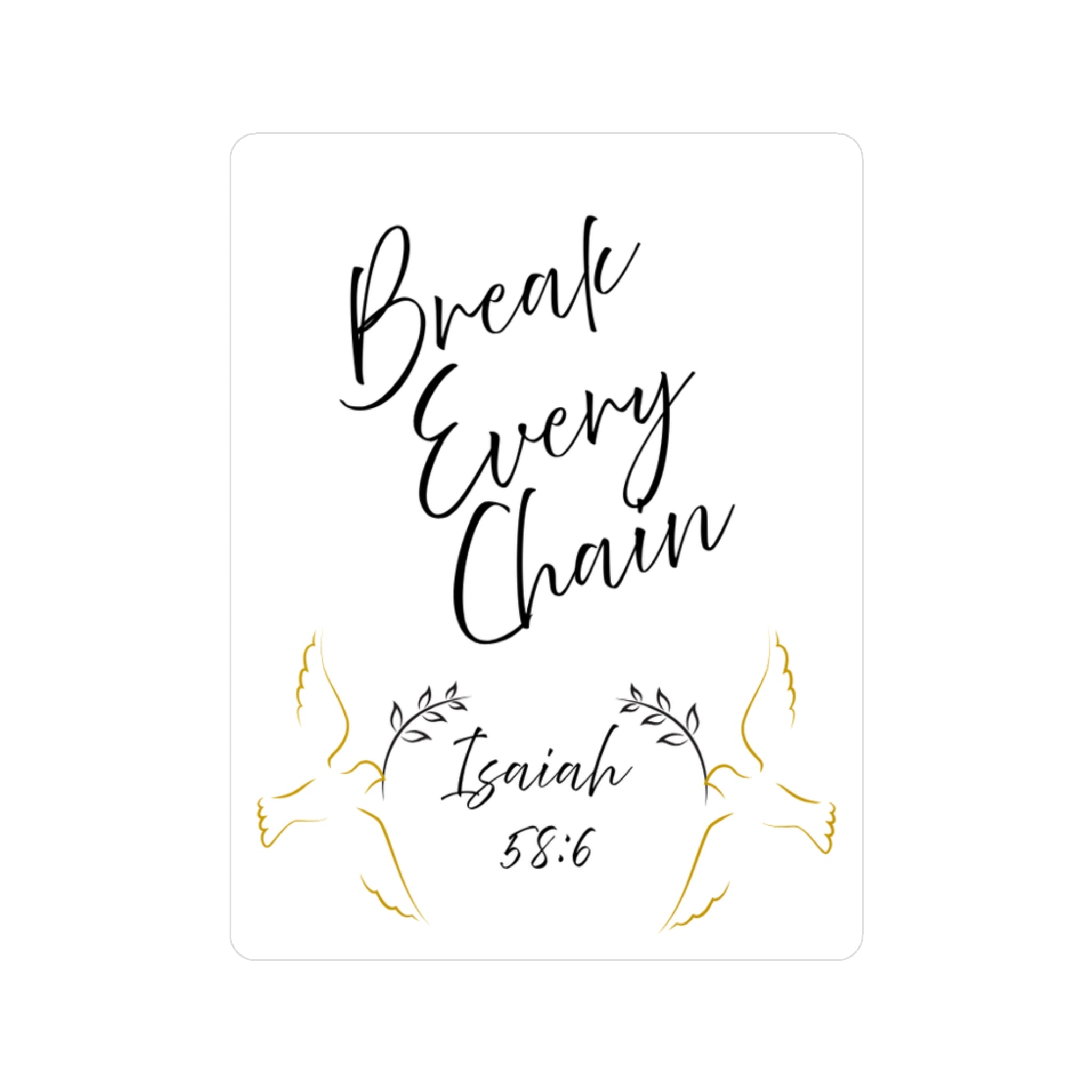 Break Every Chain Isaiah 58:6 Vinyl Decal — Christian Inspirational Sticker