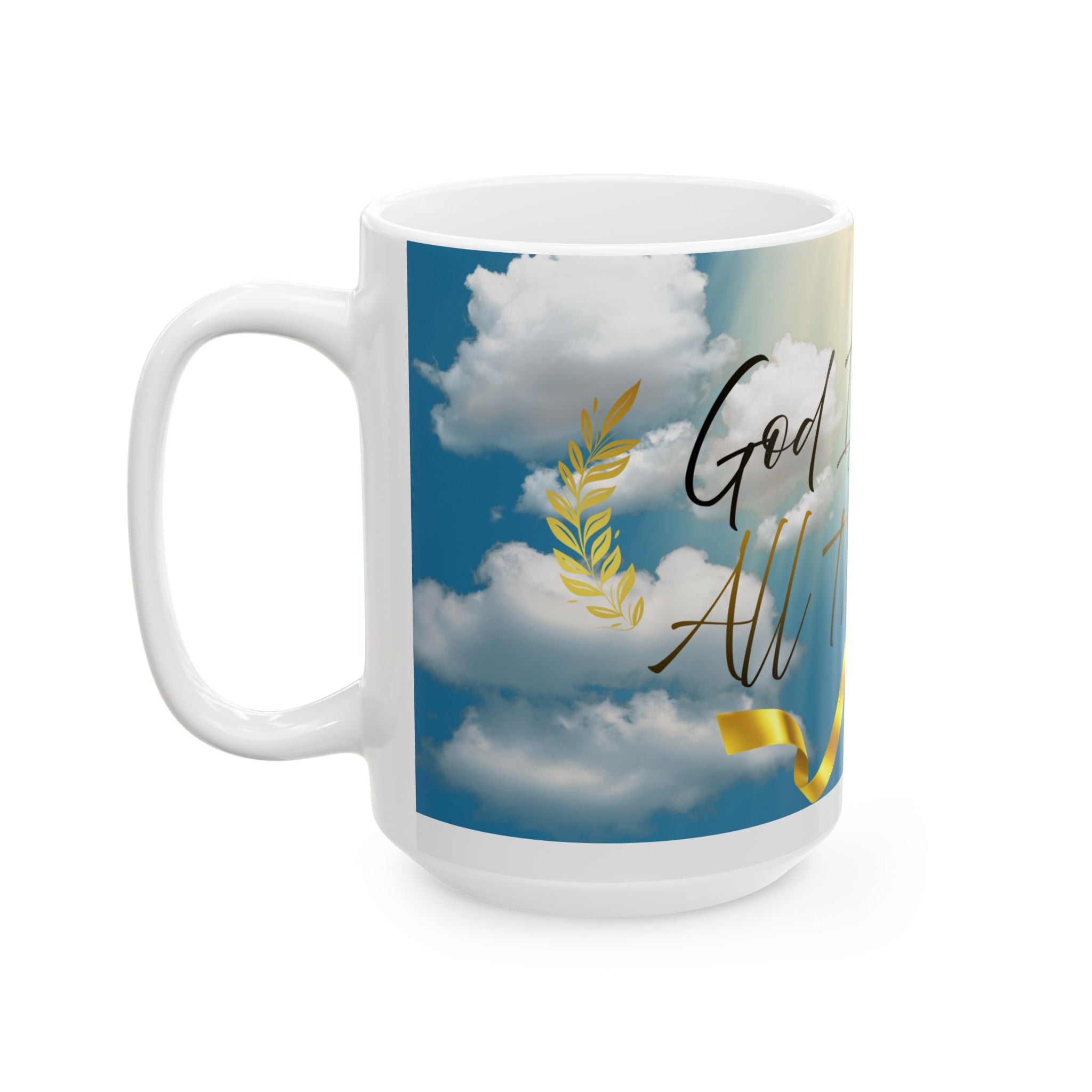 Ceramic Mug - "God Is Good All The Time" Inspirational Coffee Mug (11oz/15oz)