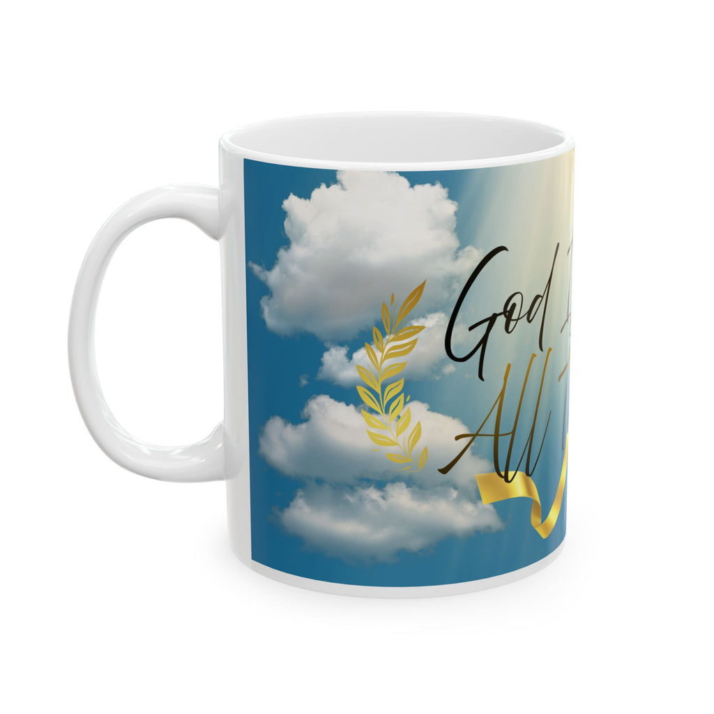 Ceramic Mug - "God Is Good All The Time" Inspirational Coffee Mug (11oz/15oz)