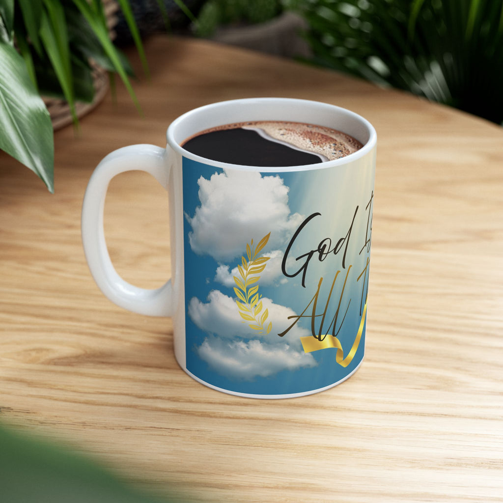 Ceramic Mug - "God Is Good All The Time" Inspirational Coffee Mug (11oz/15oz)