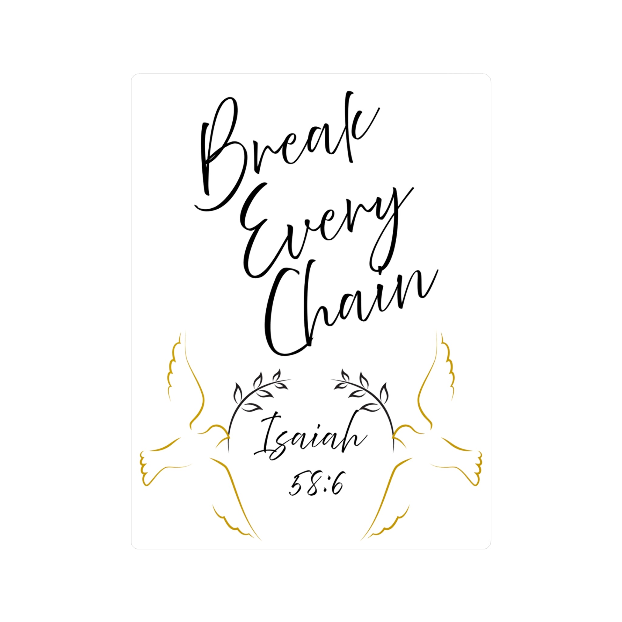 Break Every Chain Isaiah 58:6 Vinyl Decal — Christian Inspirational Sticker