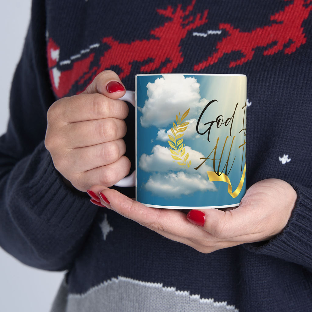 Ceramic Mug - "God Is Good All The Time" Inspirational Coffee Mug (11oz/15oz)